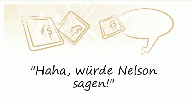 Haha, würde Nelson sagen! Haha, würde Nelson sagen!