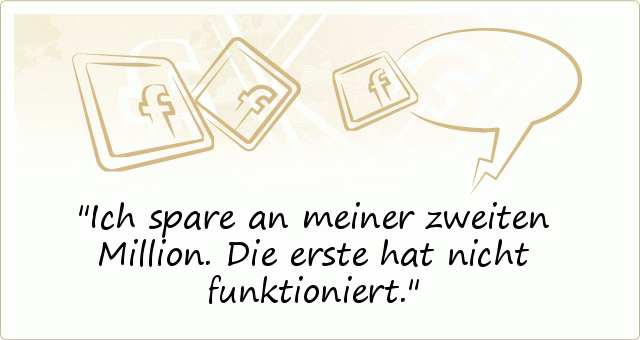 Ich spare an meiner zweiten Million. Die erste hat nicht funktioniert. Ich spare an meiner zweiten Million. Die erste hat nicht funktioniert.