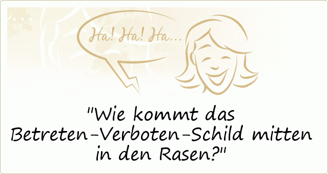 Wie kommt das Betreten-Verboten-Schild mitten in den Rasen? Wie kommt das Betreten-Verboten-Schild mitten in den Rasen?