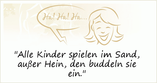 Alle Kinder spielen im Sand, außer Hein, den buddeln sie ein. Alle Kinder spielen im Sand, außer Hein, den buddeln sie ein.