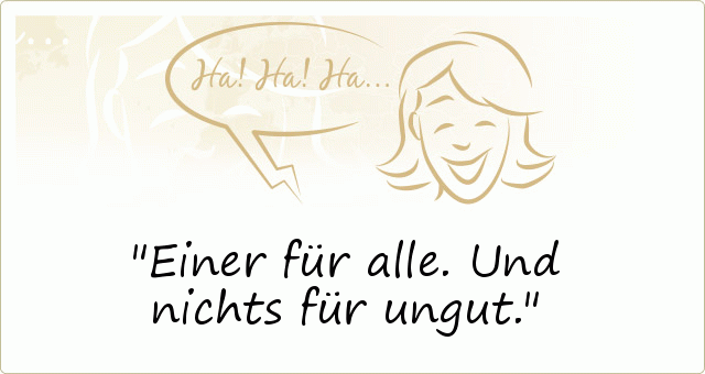 Lustige Sprüche einer von 67 Sprüchen