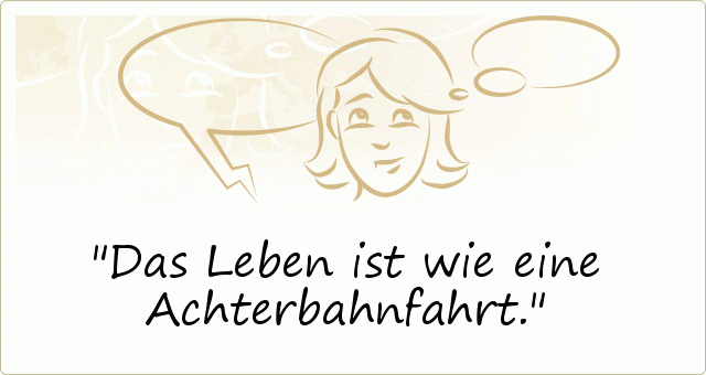 Das Leben ist wie eine Achterbahnfahrt. Das Leben ist wie eine Achterbahnfahrt.