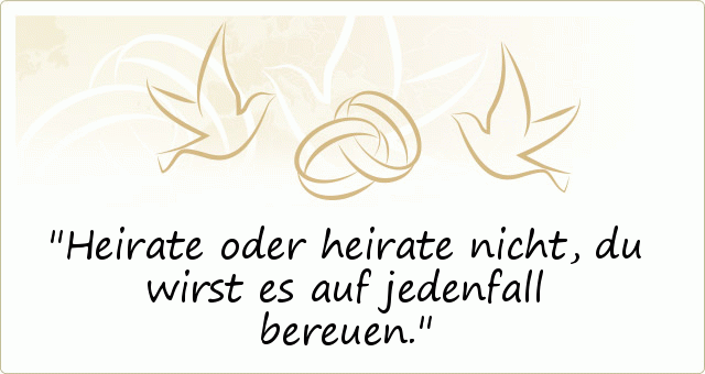 37+ Sprueche du wirst es bereuen , Sprüche zur Hochzeit einer von 36 Sprüchen