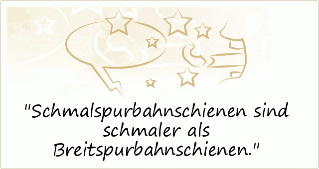 Schmalspurbahnschienen sind schmaler als Breitspurbahnschienen. Schmalspurbahnschienen sind schmaler als Breitspurbahnschienen.