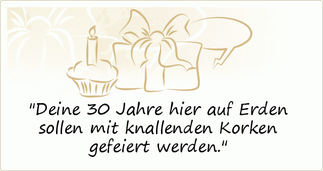Sprüche zum 30. Geburtstag einer von 41 Sprüchen