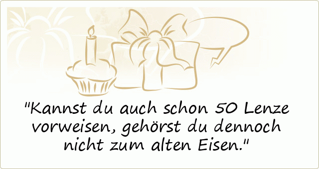 Sprüche zum 50. Geburtstag einer von 20 Sprüchen