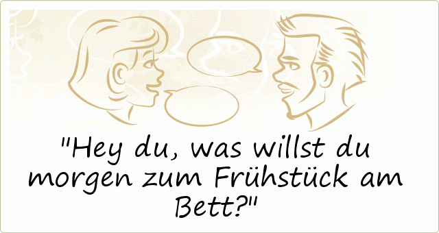 Hey du , was willst du morgen zum Frühstück am Bett? Hey du , was willst du morgen zum Frühstück am Bett?