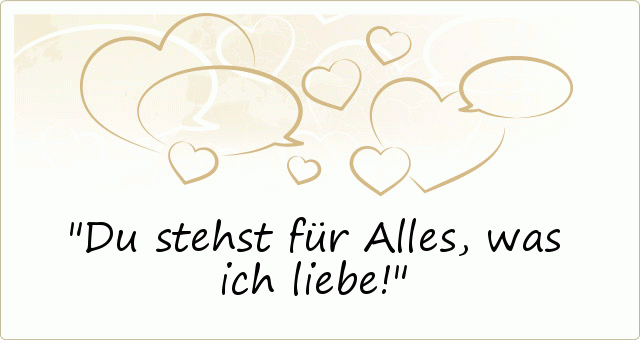 Du stehst für Alles, was ich liebe! Du stehst für Alles, was ich liebe!