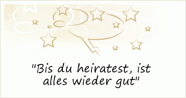 Bis du heiratest, ist alles wieder gut Bis du heiratest, ist alles wieder gut