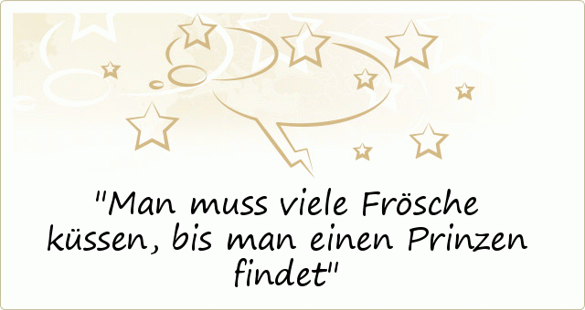 31++ Man muss viele froesche kuessen spruch ideas