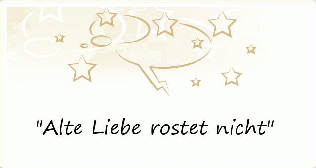 Alte Liebe rostet nicht Alte Liebe rostet nicht