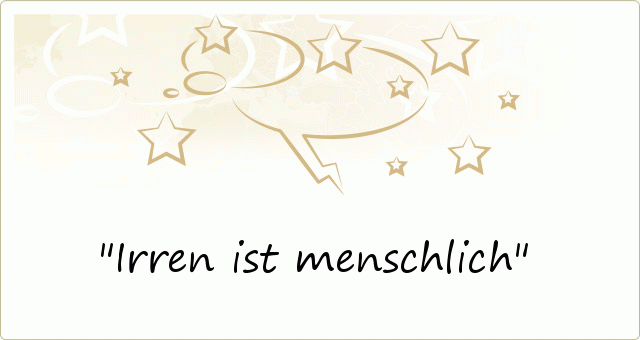 Irren ist menschlich Irren ist menschlich