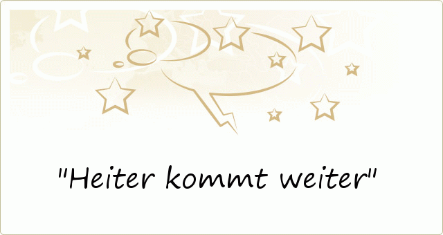 Heiter kommt weiter Heiter kommt weiter