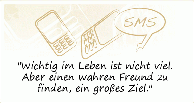 Wichtig im Leben ist nicht viel. Aber einen wahren Freund zu finden, ein großes Ziel. Wichtig im Leben ist nicht viel. Aber einen wahren Freund zu finden, ein großes Ziel.