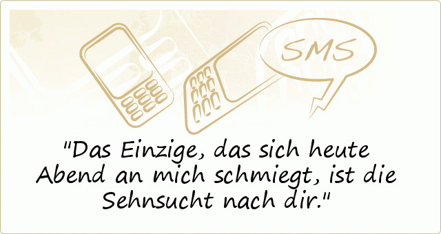 SMS Sprüche Sehnsucht einer von 20 Sprüchen