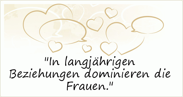 In langjährigen Beziehungen dominieren die Frauen. In langjährigen Beziehungen dominieren die Frauen.