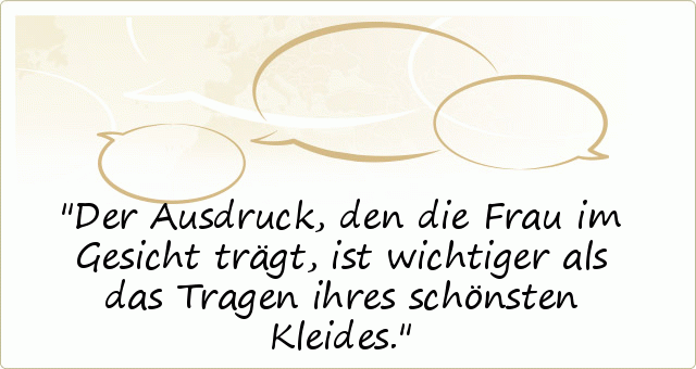 Der Ausdruck, den die Frau im Gesicht trägt, ist wichtiger als das Tragen ihres schönsten Kleides. Der Ausdruck, den die Frau im Gesicht trägt, ist wichtiger als das Tragen ihres schönsten Kleides.
