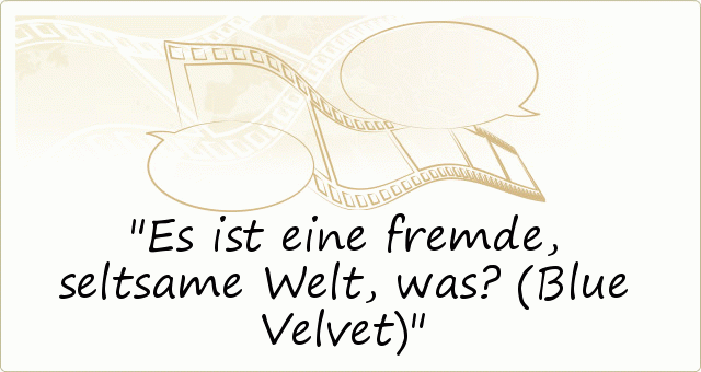 Es ist eine fremde, seltsame Welt, was? (Blue Velvet) Es ist eine fremde, seltsame Welt, was? (Blue Velvet)