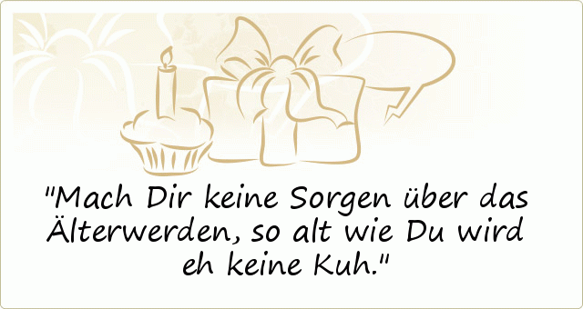 Witzige Sprüche zum Geburtstag einer von 15 Sprüchen