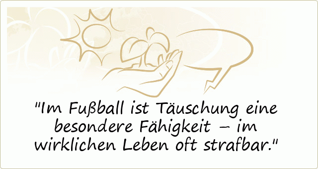 Im Fußball ist Täuschung eine besondere Fähigkeit – im wirklichen Leben oft strafbar. Im Fußball ist Täuschung eine besondere Fähigkeit – im wirklichen Leben oft strafbar.