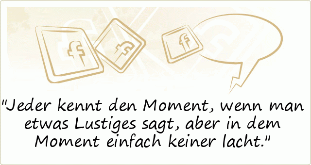 Jeder kennt den Moment, wenn man etwas Lustiges sagt, aber in dem Moment einfach keiner lacht. Jeder kennt den Moment, wenn man etwas Lustiges sagt, aber in dem Moment einfach keiner lacht.