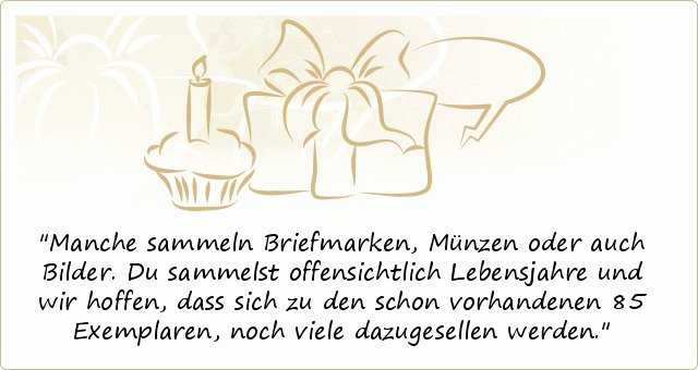 Sprüche zum 85. Geburtstag einer von 27 Sprüchen