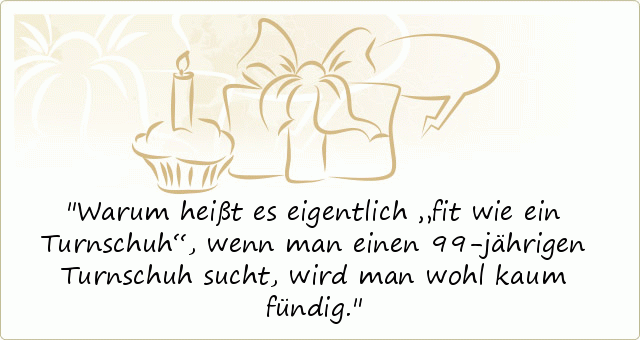 Sprüche zum 99. Geburtstag einer von 10 Sprüchen