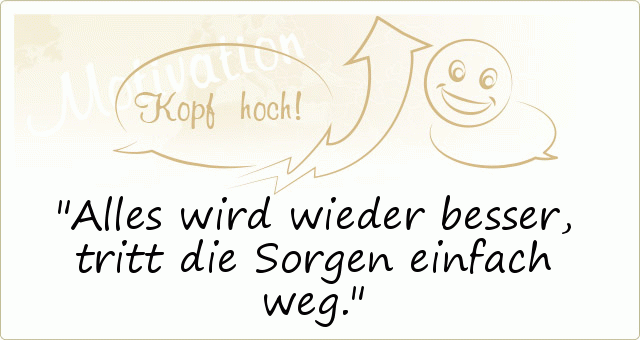 Kopf hoch Sprüche einer von 10 Sprüchen