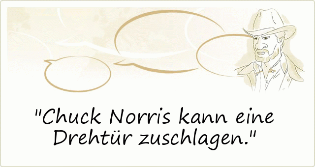 Chuck Norris kann eine Drehtür zuschlagen. Chuck Norris kann eine Drehtür zuschlagen.
