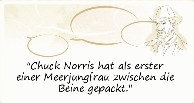 Chuck Norris hat als erster einer Meerjungfrau zwischen die Beine gepackt. Chuck Norris hat als erster einer Meerjungfrau zwischen die Beine gepackt.