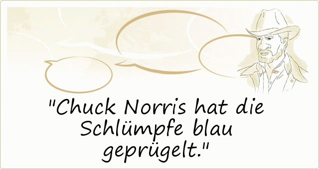Chuck Norris hat die Schlümpfe blau geprügelt. Chuck Norris hat die Schlümpfe blau geprügelt.