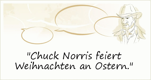 Chuck Norris feiert Weihnachten an Ostern. Chuck Norris feiert Weihnachten an Ostern.