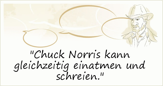 Chuck Norris kann gleichzeitig einatmen und schreien. Chuck Norris kann gleichzeitig einatmen und schreien.