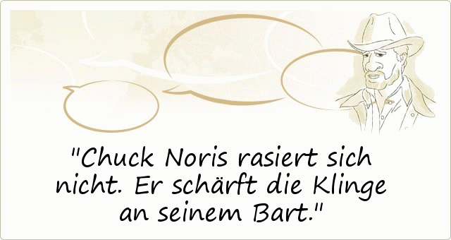 Chuck Noris rasiert sich nicht. Er schärft die Klinge an seinem Bart. Chuck Noris rasiert sich nicht. Er schärft die Klinge an seinem Bart.