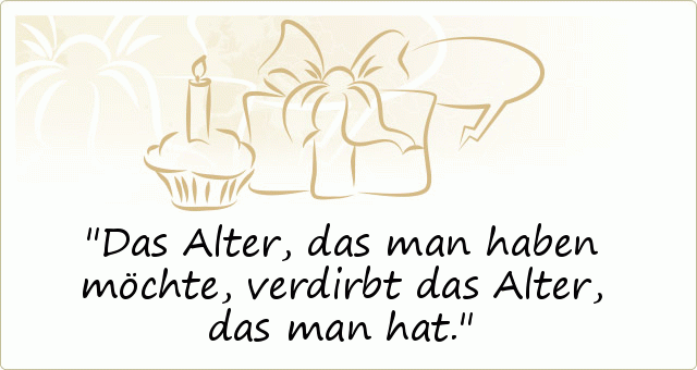 Lustige Geburtstagssprüche einer von 41 Sprüchen