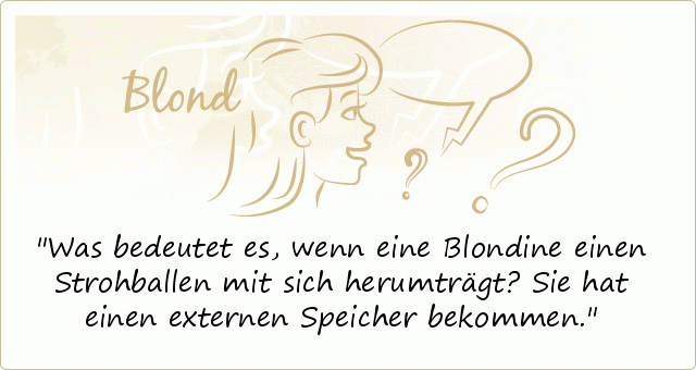 Was bedeutet es, wenn eine Blondine einen Strohballen mit sich herumträgt?
Sie hat einen externen Speicher bekommen. Was bedeutet es, wenn eine Blondine einen Strohballen mit sich herumträgt?
Sie hat einen externen Speicher bekommen.