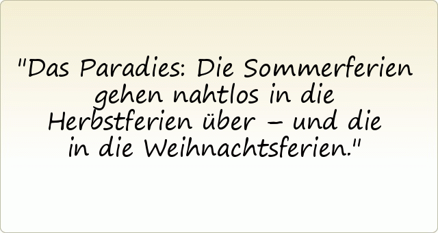 Ferien Sprüche einer von 17 Sprüchen
