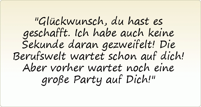 Sprüche zum Abitur einer von 15 Sprüchen