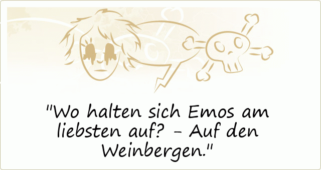 Wo halten sich Emos am liebsten auf? - Auf den Weinbergen. Wo halten sich Emos am liebsten auf? - Auf den Weinbergen.