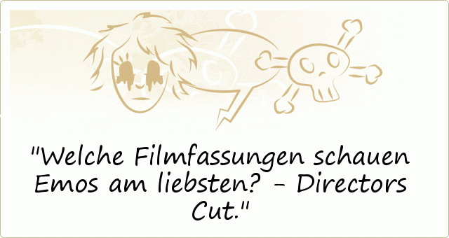 Welche Filmfassungen schauen Emos am liebsten? - Directors Cut. Welche Filmfassungen schauen Emos am liebsten? - Directors Cut.