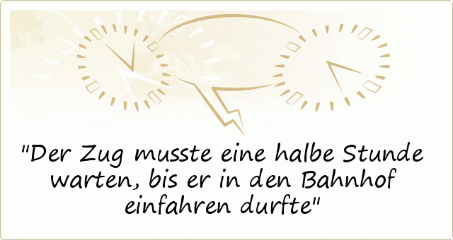 Der Zug musste eine halbe Stunde warten, bis er in den Bahnhof einfahren durfte Der Zug musste eine halbe Stunde warten, bis er in den Bahnhof einfahren durfte