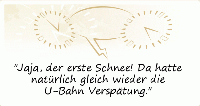 Jaja, der erste Schnee! Da hatte natürlich gleich wieder die U-Bahn Verspätung. Jaja, der erste Schnee! Da hatte natürlich gleich wieder die U-Bahn Verspätung.