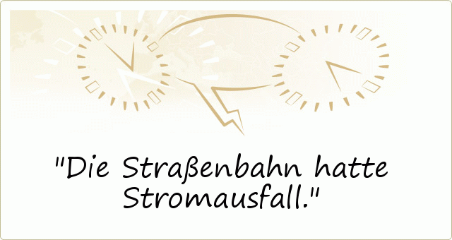 Die Straßenbahn hatte Stromausfall. Die Straßenbahn hatte Stromausfall.