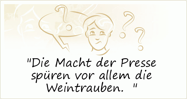 Die Macht der Presse spüren vor allem die Weintrauben. Die Macht der Presse spüren vor allem die Weintrauben.