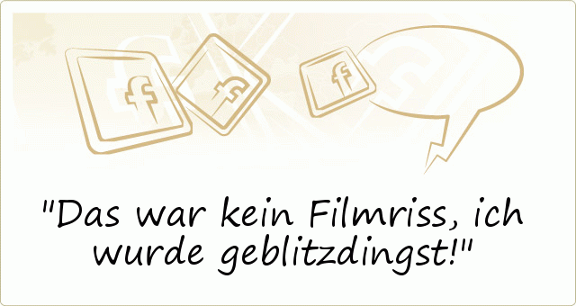 Das war kein Filmriss, ich wurde geblitzdingst! Das war kein Filmriss, ich wurde geblitzdingst!