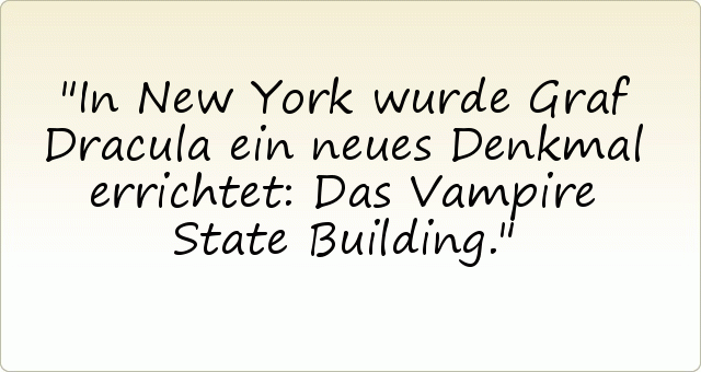 In New York wurde Graf Dracula ein neues Denkmal errichtet: Das Vampire State Building. In New York wurde Graf Dracula ein neues Denkmal errichtet: Das Vampire State Building.