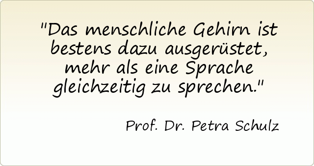 Das menschliche Gehirn ist bestens dazu ausgerüstet, mehr als eine Sprache gleichzeitig zu sprechen. Das menschliche Gehirn ist bestens dazu ausgerüstet, mehr als eine Sprache gleichzeitig zu sprechen.