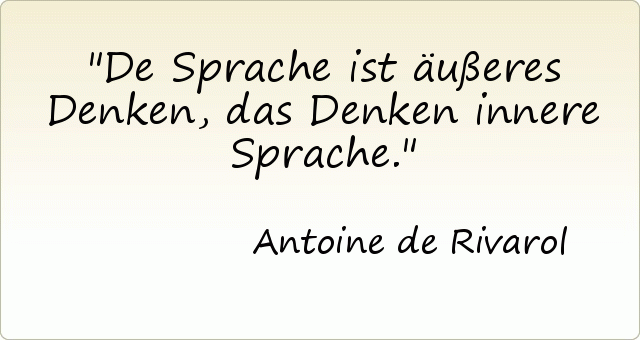 De Sprache ist äußeres Denken, das Denken innere Sprache. De Sprache ist äußeres Denken, das Denken innere Sprache.
