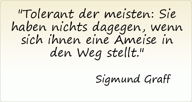 Tolerant der meisten: Sie haben nichts dagegen, wenn sich ihnen eine Ameise in den Weg stellt. Tolerant der meisten: Sie haben nichts dagegen, wenn sich ihnen eine Ameise in den Weg stellt.