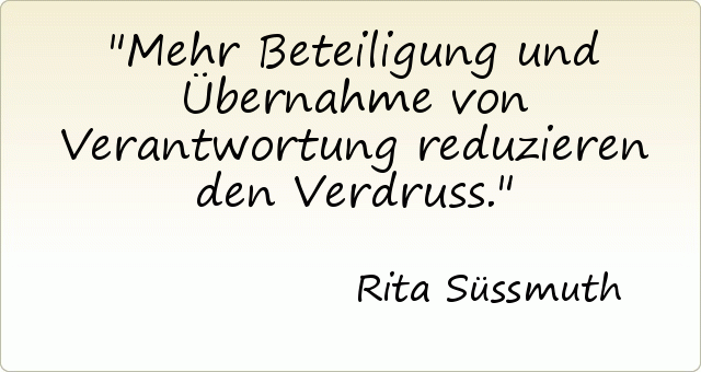 Mehr Beteiligung und Übernahme von Verantwortung reduzieren den Verdruss. Mehr Beteiligung und Übernahme von Verantwortung reduzieren den Verdruss.